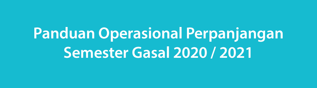 Panduan Operasional Perpanjangan Semester Gasal 2020 / 2021