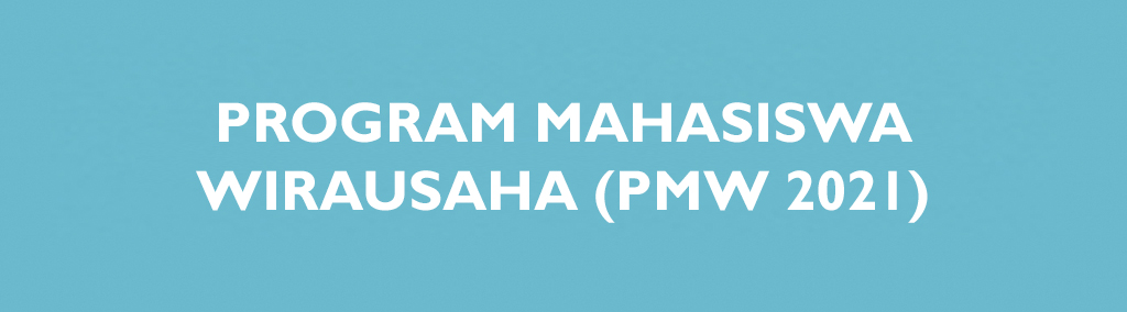 PROGRAM MAHASISWA WIRAUSAHA (PMW 2021)