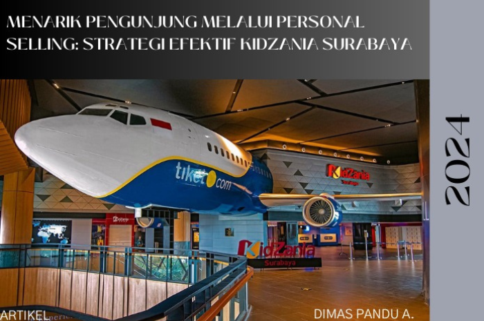 Menarik Pengunjung Melalui Personal Selling: Strategi Efektif KidZania Surabaya