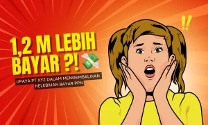 Restitusi PPN: PT XYZ Berhasil Kembalikan Lebih Bayar Rp1,2 Miliar_Canva