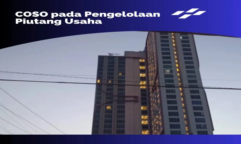 Dampak Strategis Penerapan COSO pada Pengelolaan Piutang Usaha_Dokume Istimewa