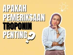 Pemeriksaan Troponin Sebagai Penanda Gawat Darurat Jantung_Dokumen Istimewa