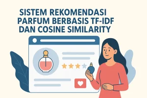 Sistem Rekomendasi Parfum Berbasis TF-IDF dan Cosine Similarity_Dokumen Istimewa