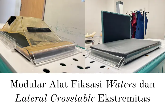 Inovasi Modular Alat Fiksasi untuk Pemeriksaan Radiografi Waters dan Lateral Crosstable Ekstremitas_Dokumen Istimewa