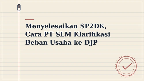 Ilustrasi proses klarifikasi beban usaha melalui SP2DK oleh Direktorat Jenderal Pajak